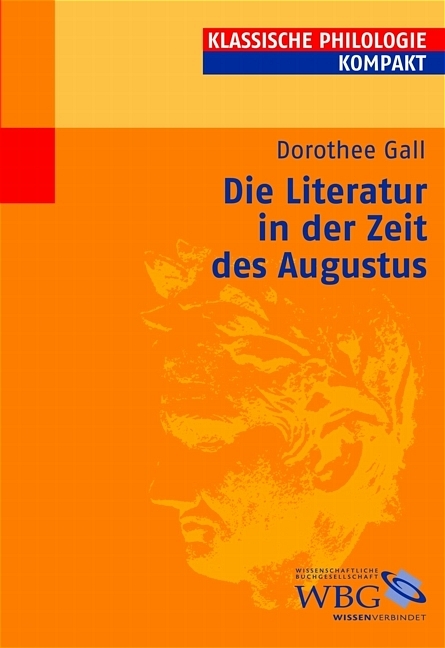 Die Literatur in der Zeit des Augustus - Dorothee Gall