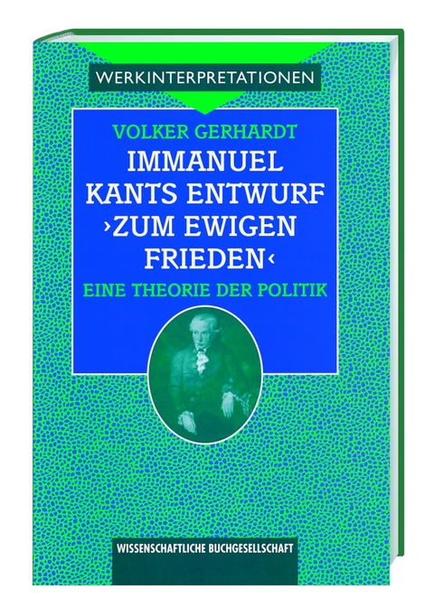 Immanuel Kants Entwurf "Zum ewigen Frieden" - Volker Gerhardt