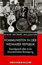 Kommunisten in der Weimarer Republik - Klaus M Mallmann