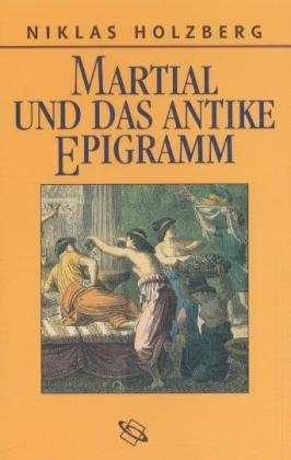 Martial und das antike Epigramm - Niklas Holzberg