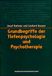 Grundbegriffe der Tiefenpsychologie und Psychotherapie - Josef Rattner, Gerhard Danzer