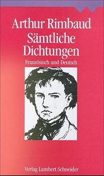 Sämtliche Dichtungen - Arthur Rimbaud