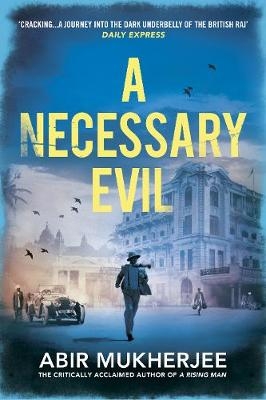 Necessary Evil -  Abir Mukherjee