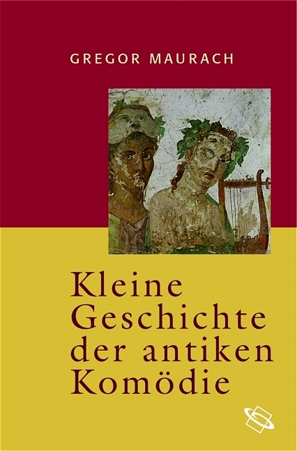 Kleine Geschichte der antiken Komödie - Gregor Maurach