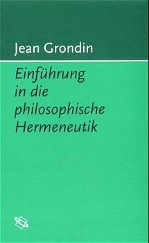 Einführung in die philosophische Hermeneutik - Jean Grondin