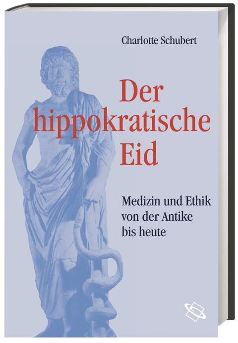 Der hippokratische Eid - Charlotte Schubert