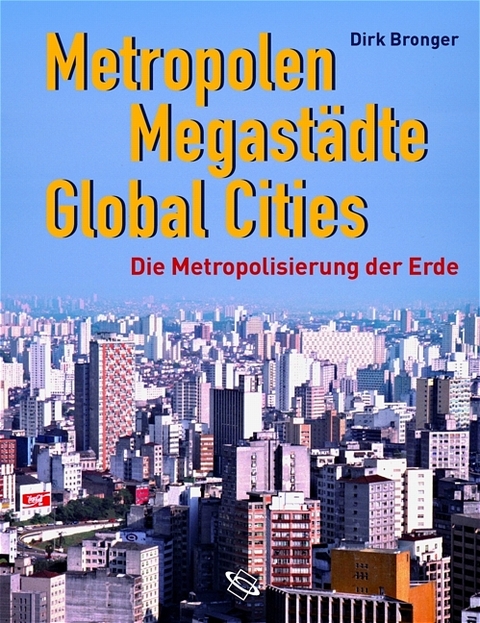 Metropolen, Megastädte, Global Cities - Dirk Bronger
