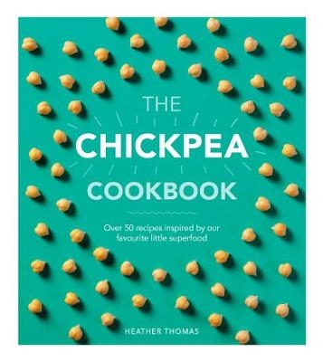 Chickpea Cookbook -  Heather Thomas