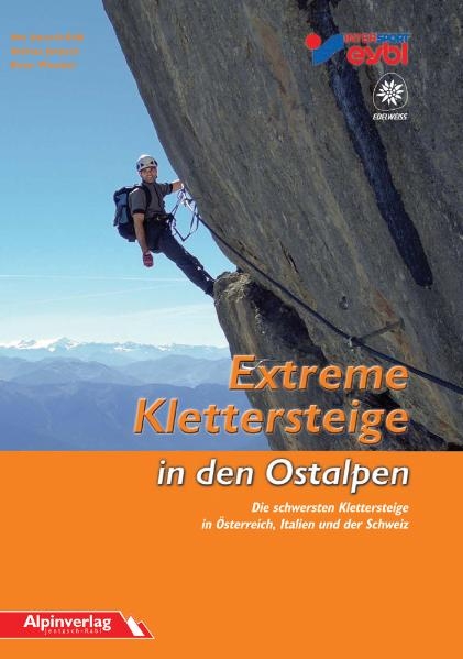 Extreme Klettersteige in den Ostalpen - Axel Jentzsch-Rabl, Dieter Wissekal, Andreas Jentzsch
