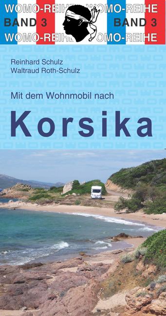 Mit dem Wohnmobil nach Korsika - Reinhard Schulz, Waltraud Roth-Schulz