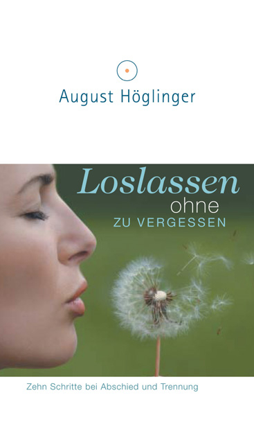 Loslassen ohne zu vergessen - August Höglinger