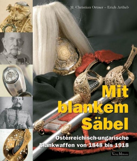 Mit blankem Säbel - M Christian Ortner, Erich Artlieb