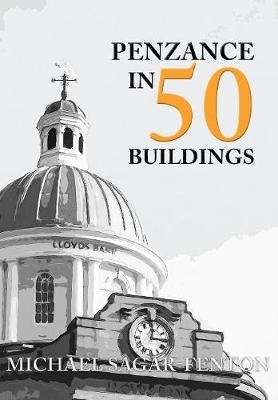 Penzance in 50 Buildings -  Michael Sagar-Fenton
