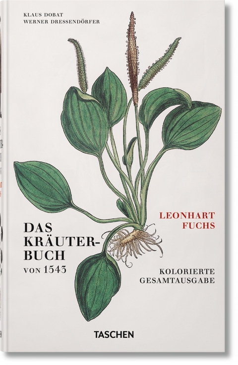 Leonhart Fuchs. Das Kräuterbuch von 1543 - Werner Dressendörfer