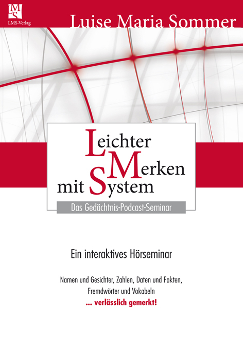 Leichter Merken mit System. Das LMS-Gedächtnis-Podcast-Seminar - Luise M Sommer