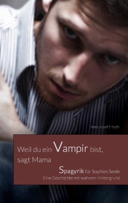 Weil du ein Vampir bist, sagt Mama - Hans-Josef Fritschi