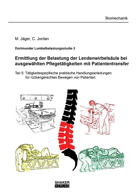 Dortmunder Lumbalbelastungsstudie 3 - Ermittlung der Belastung der Lendenwirbelsäule bei ausgewählten Pflegetätigkeiten mit Patiententransfer - M. Jäger, C. Jordan