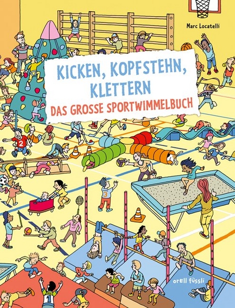 Kicken, Kopfstehn, Klettern. Das große Sportwimmelbuch