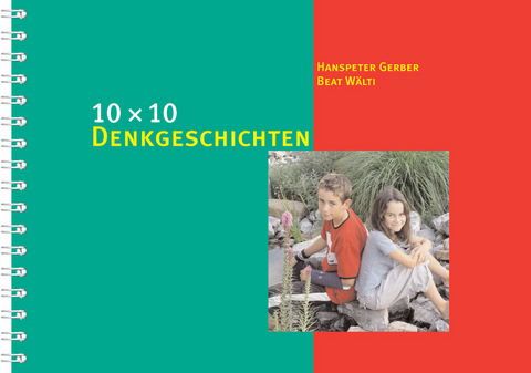 10 x 10 Denkgeschichten - Hanspeter Gerber, Beat Wälti