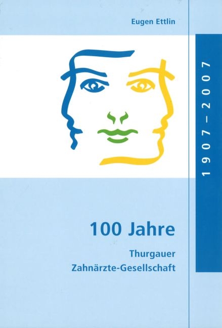 100 Jahre Thurgauer Zahnärzte-Gesellschaft - Eugen Ettlin