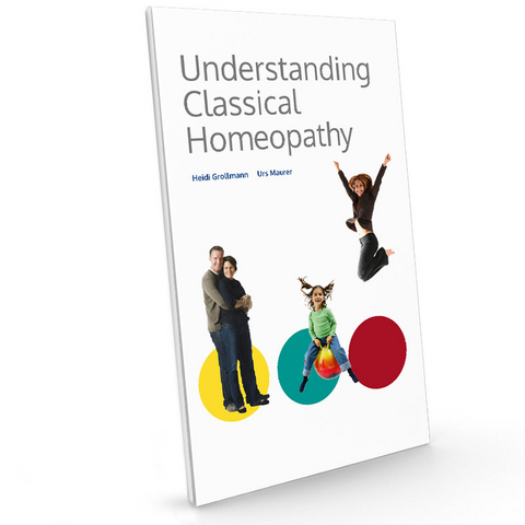 Understanding Classical Homoeopathy - Heidi Grollmann, Urs Maurer