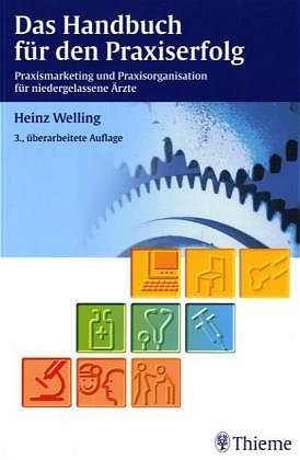 Das Handbuch für den Praxiserfolg - Heinz Welling