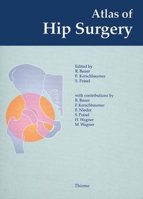 Atlas of Hip Surgery - Fridun Kerschbaumer, Sepp Poisel