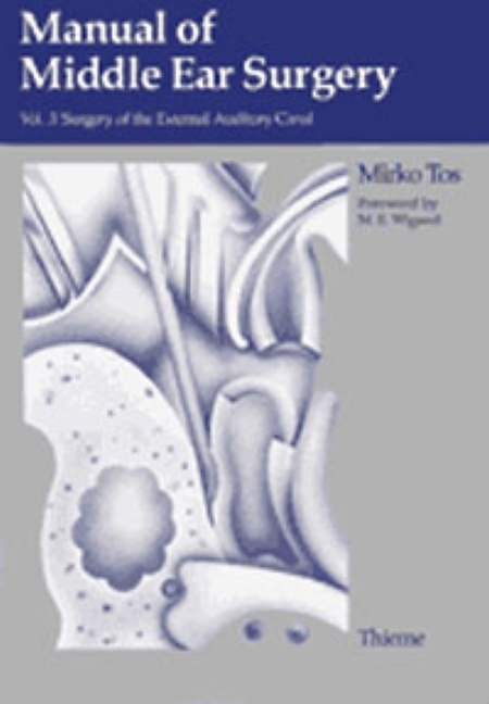 Manual of Middle Ear Surgery - Mirko Tos