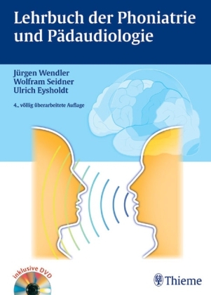 Lehrbuch der Phoniatrie und Pädaudiologie - Jürgen Wendler, Wolfram Seidner, Ulrich Eysholdt