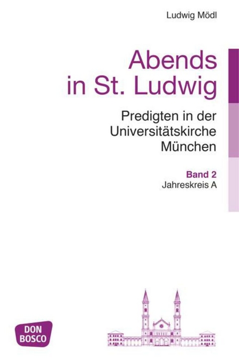 Abends in St. Ludwig, Predigten in der Universitätskirche München, Bd.2 - Ludwig Mödl