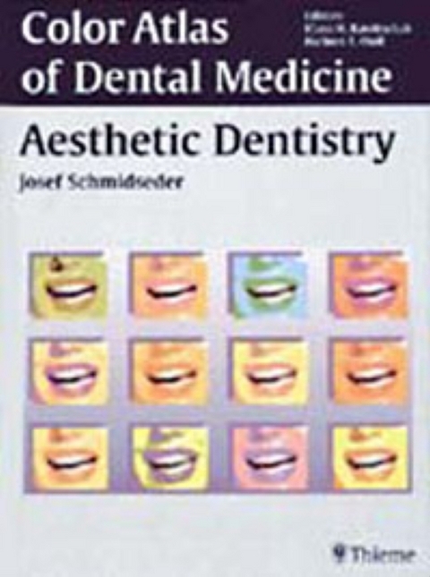 Aesthetic Dentistry Color Atlas of Dental Medicine - J. Schmidseder