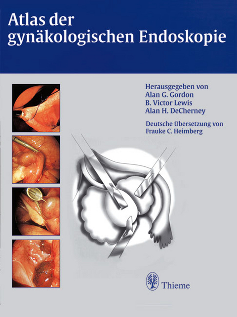Atlas der gynäkologischen Endoskopie - Alan G Gordon, B Victor Lewis, Alan H Decherney