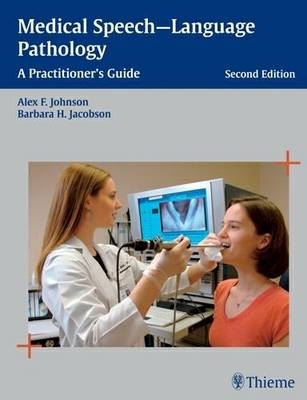 Medical Speech-Language Pathology - Alex F. Johnson, Barbara H. Jacobson