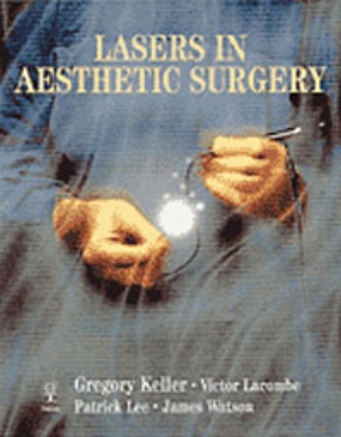 Lasers in Aestethic Surgery - Victor G. Lacombe Gregory S. Keller