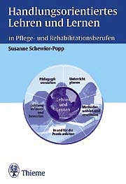 Handlungsorientiertes Lehren und Lernen in Pflege- und Rehabilitationsberufen - Susanne Schewior-Popp