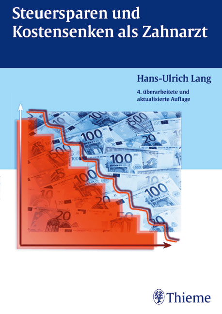 Steuersparen und Kostensenken als Zahnarzt - Hans U Lang