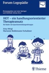 HOT - ein handlungsorientierter Theraphieansatz für Kinder mit Sprachentwicklungsstörungen - Irina Weigl, Marianne Reddemann-Tschaikner