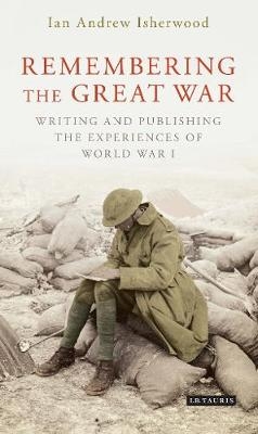 Remembering the Great War -  Ian Andrew Isherwood