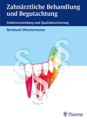 Zahnärztliche Behandlung und Begutachtung - Reinhard Münstermann