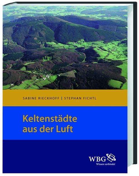 Die Keltenstädte aus der Luft - Stephan Fichtl, Sabine Rieckhoff