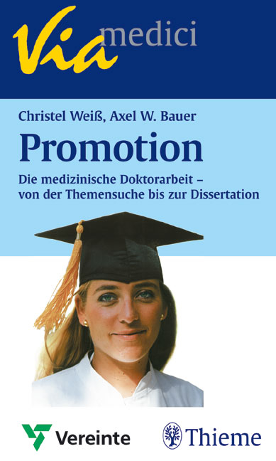 Promotion. Die medizinische Doktorarbeit - Christel Weiss, Axel W Bauer
