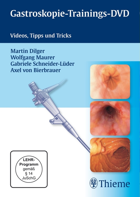 Gastroskopie-Trainings-DVD - Martin Dilger, Wolfgang Maurer, Gabriele Schneider-Lüder, Axel von Bierbrauer zu Brennstein