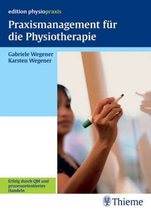 Praxismanagement für die Physiotherapie - Karsten Wegener, Gabriele Wegener