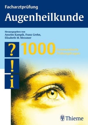 Facharztprüfung Augenheilkunde - Anselm Kampik, Franz Grehn, Elisabeth Messmer