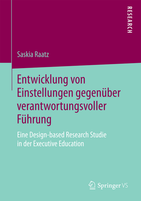 Entwicklung von Einstellungen gegenüber verantwortungsvoller Führung - Saskia Raatz