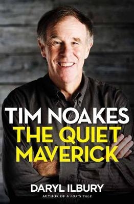 Tim Noakes: The Quiet Maverick -  Daryl Ilbury
