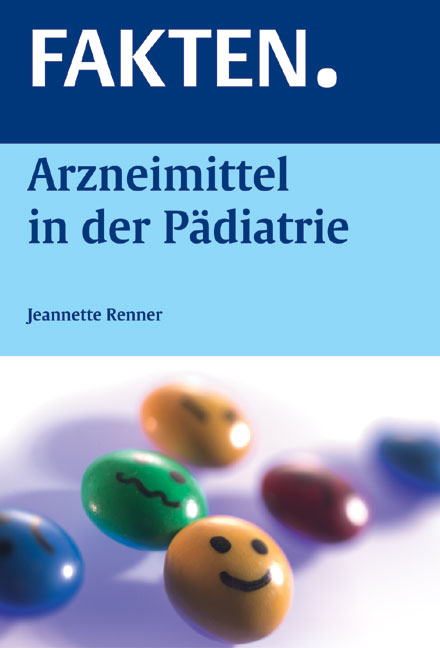 Fakten. Arzneimittel in der Pädiatrie - Jeannette Renner