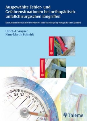 Ausgewählte Fehler- und Gefahrensituationen bei orthop.-unfallchir. Eingriffen - Ulrich A. Wagner, Hans-Martin Schmidt