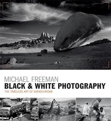 Black & White Photography -  Michael Freeman