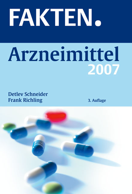 FAKTEN. Arzneimittel 2007 - Detlev Schneider, Frank Richling